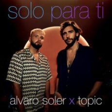 Alvaro Soler x Topic - Solo Para Ti