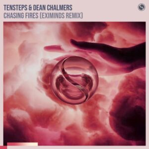 Tensteps & Dean Chalmers - Chasing Fires (Eximinds Extended Remix)