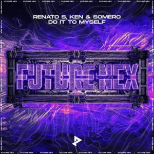 Renato S, KEN & Somero - Do It To Myself