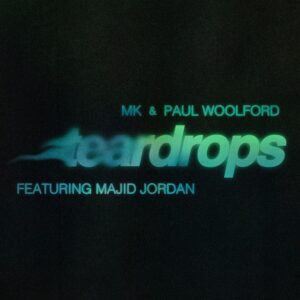 MK & Paul Woolford - Teardrops (feat. Majid Jordan)