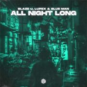 Blaze U, LUPEX & Blue Man - All Night Long (Extended Mix)