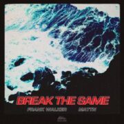 Frank Walker & MATTN - Break The Same