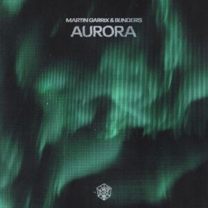 Martin Garrix & Blinders - Aurora