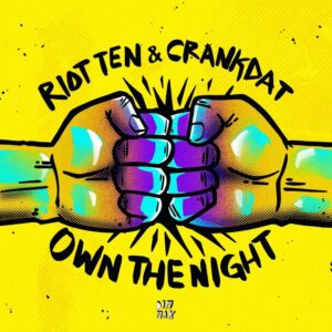 Riot Ten & Crankdat - Own The Night