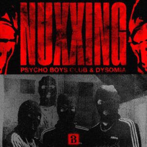 Psycho Boys Club & Dysomia - Nuxxing