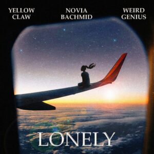 Yellow Claw & Weird Genius - Lonely (feat. Novia Bachmid)