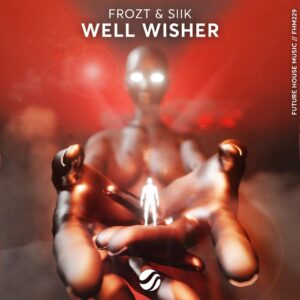 FROZT & SIIK - Well Wisher (Extended Mix)
