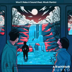 ARMNHMR & NURKO - Won't Make A Sound (feat. Micah Martin)