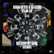 Adam Beyer & DJ Rush & HI-LO - Restore My Soul (Remix)