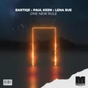 Bastiqe x Paul Keen x Lena Sue - One New Rule