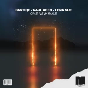 Bastiqe x Paul Keen x Lena Sue - One New Rule