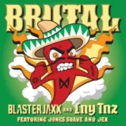 Blasterjaxx & LNY TNZ - Brutal (feat. Jones Suave & Jex)
