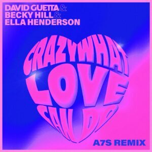 David Guetta - Crazy What Love Can Do (A7S Extended Remix)