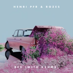 Henri PFR & ROZES - Bed (with KSHMR)