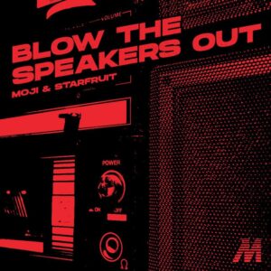 Moji & Starfruit - Blow The Speakers Out (Extended Mix)