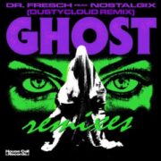 Dr. Fresch feat. Nostalgix - Ghost (Dustycloud Remix)