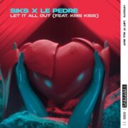 Siks x Le Pedre - Let It All Out (feat. Kris Kiss)