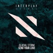 Glacial Storm - Send Your Love (Extended Mix)