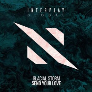 Glacial Storm - Send Your Love (Extended Mix)