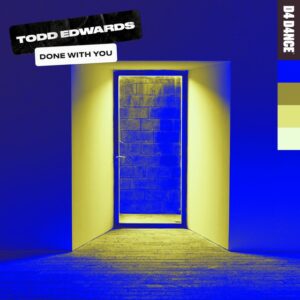 Todd Edwards - Done With You (Extended Mix)