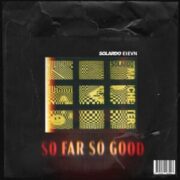 Solardo - So Far So Good (feat. E11evn)