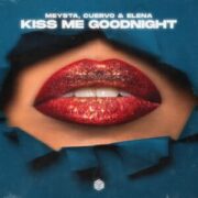 MEYSTA, Cuervo & Elena - Kiss Me Goodnight (Extended Mix)