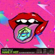 Mark Bale - Make It Hot (DJ Kuba & Neitan Extended Edit)