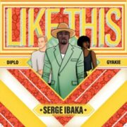 Diplo - Like This (feat. Serge Ibaka Gyakie)