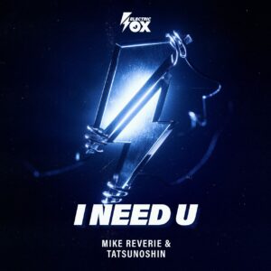Mike Reverie & Tatsunoshin - I Need U