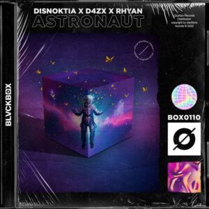 Disnoktia x D4ZX x Rhyan - Astronaut (Extended Mix)
