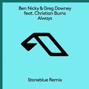 Ben Nicky & Greg Downey - Always (Stoneblue Remix)