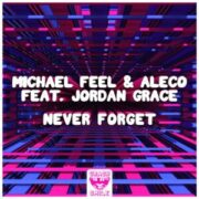 Michael Feel & Aleco - Never Forget (feat. Jordan Grace)