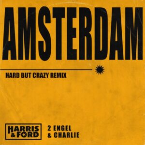 Harris & Ford, 2 Engel & Charlie - Amsterdam (Hard But Crazy Extended Remix)