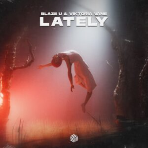 Blaze U & Viktoria Vane feat. Leo - Lately (Extended Mix)