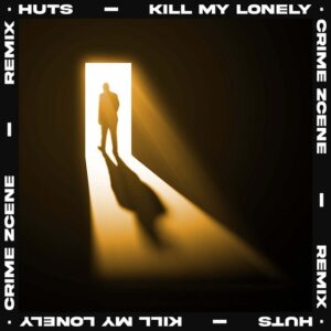 HUTS - Kill My Lonely (Crime Zcene Remix)