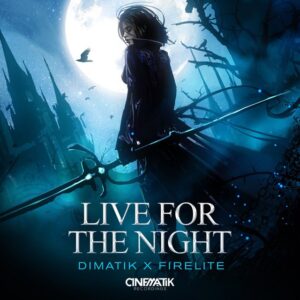 Dimatik x Firelite - Live for the Night