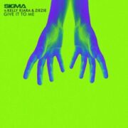 Sigma - Give It To Me (feat. Kelly Kiara & ZieZie)
