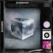 Scaredoor - Our Planet (Extended Mix)