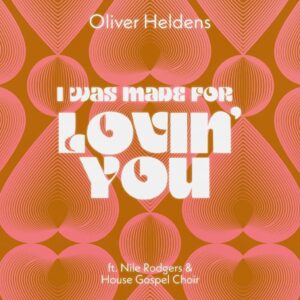 Oliver Heldens & Nile Rodgers - I Was Made For Lovin' You