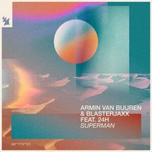 Armin van Buuren & Blasterjaxx - Superman (feat. 24H)