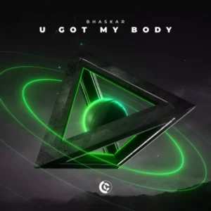 Bhaskar - U Got My Body (Original Mix)