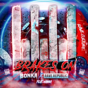 Bonka x Rave Republic feat. Maikki - Brakes On (Extended Mix)