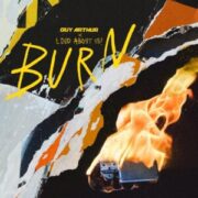 Guy Arthur & LOUD ABOUT US! - Burn