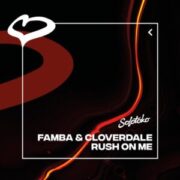 Famba & Cloverdale - Rush On Me