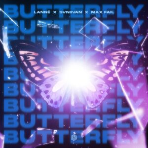LANNÉ, Svniivan & Max Fail - Butterfly (Extended Mix)