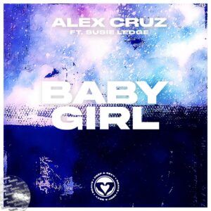 Alex Cruz feat. Susie Ledge - Baby Girl (Extended Mix)