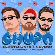 Blasterjaxx & Sevenn - Chupa (Sevenn Hybrid Techno Extended Remix)