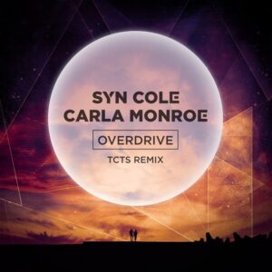 Syn Cole & Carla Monroe - Overdrive (TCTS Remix)