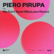 Piero Pirupa - We Don't Need (MistaJam Extended Remix)