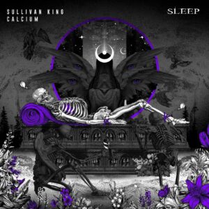 Sullivan King & Calcium - Sleep